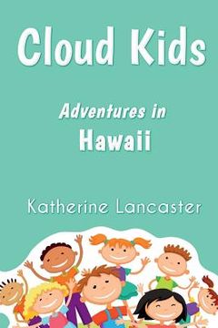 portada Cloud Kids: Adventures in Hawaii (en Inglés)