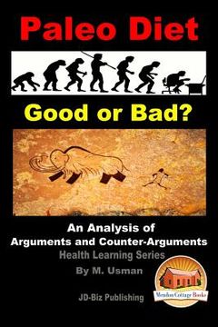 portada Paleo Diet - Good or Bad? An Analysis of Arguments and Counter-Arguments (en Inglés)