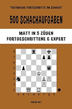 portada 500 Schachaufgaben, Matt in 5 Zügen, Fortgeschrittene und Expert (en Alemán)