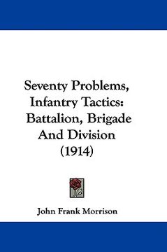 portada seventy problems, infantry tactics: battalion, brigade and division (1914) (en Inglés)
