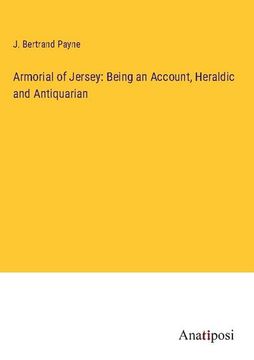 portada Armorial of Jersey: Being an Account, Heraldic and Antiquarian (en Inglés)