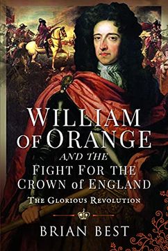 portada William of Orange and the Fight for the Crown of England: The Glorious Revolution (en Inglés)