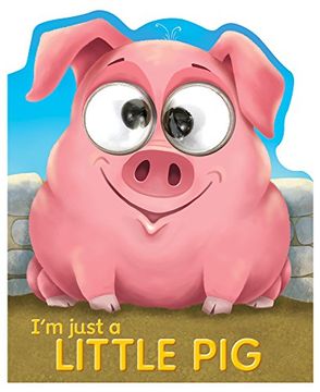 portada I'm Just a Little Pig (Googley-eye Books)