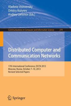 portada Distributed Computer and Communication Networks: 17th International Conference, Dccn 2013, Moscow, Russia, October 7-10, 2013. Revised Selected Papers (en Inglés)