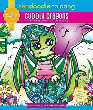 portada Zendoodle Coloring: Cuddly Dragons: Fire-Breathing Cuties to Color and Display (en Inglés)
