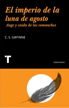 portada El Imperio de la Luna de Agosto: Auge y Caída de los Comanches (Noema) (in Spanish)