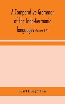portada A comparative grammar of the Indo-Germanic languages: a concise exposition of the history of Sanskrit, Old Iranian (Avestic and old Persian), Old Arme (en Inglés)
