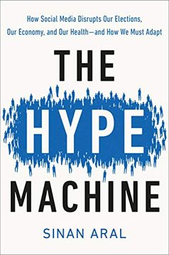 portada The Hype Machine: How Social Media Disrupts our Elections, our Economy, and our Health--And how we Must Adapt (en Inglés)