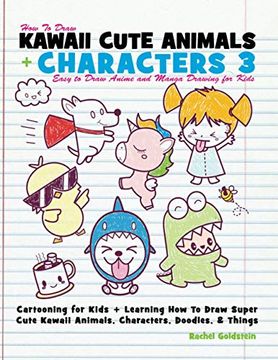 portada How to Draw Kawaii Cute Animals + Characters 3: Easy to Draw Anime and Manga Drawing for Kids: Cartooning for Kids + Learning how to Draw Super Cute. Characters, Doodles, & Things: Volume 15 (en Inglés)