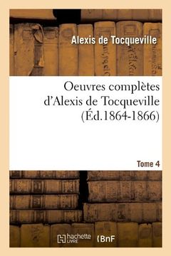 portada Oeuvres Completes D'Alexis de Tocqueville. Tome 4 (Ed.1864-1866) (Sciences Sociales) (French Edition)