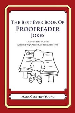 portada The Best Ever Book of Proofreader Jokes: Lots and Lots of Jokes Specially Repurposed for You-Know-Who (en Inglés)