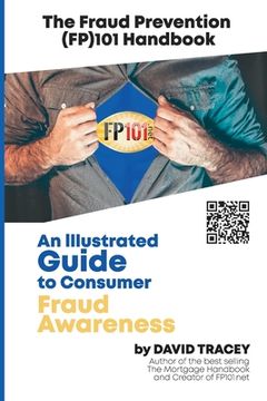 portada The Fraud Prevention (FP)101 Handbook: An Illustrated Guide to Consumer Fraud Awareness (en Inglés)