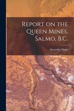 portada Report on the Queen Mines, Salmo, B.C. [microform] (en Inglés)