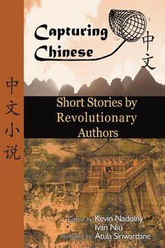 portada chinese short stories by revolutionary authors - read chinese literature with detailed footnotes, pinyin, summaries, and audio (capturing chinese) (en Inglés)