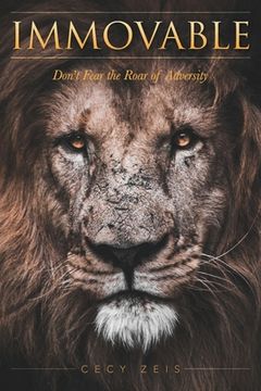 portada Immovable: Don't Fear the Roar of Adversity (en Inglés)