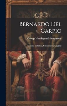 portada Bernardo del Carpio: Novela Histórica, Caballeresca, Original