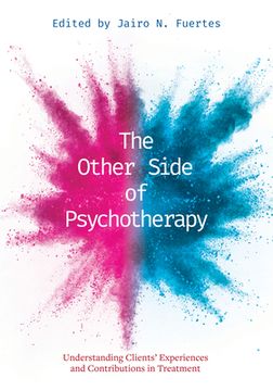 portada The Other Side of Psychotherapy: Understanding Clients' Experiences and Contributions in Treatment