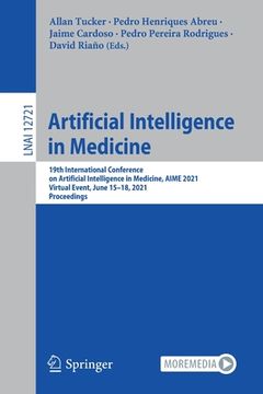 portada Artificial Intelligence in Medicine: 19Th International Conference on Artificial Intelligence in Medicine, Aime 2021, Virtual Event, June 15–18, 2021,. 12721 (Lecture Notes in Computer Science) (en Inglés)