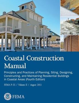 portada Coastal Construction Manual Volume 2: Principles and Practices of Planning, Siting, Designing, Constructing, and Maintaining Residential Buildings in (in English)