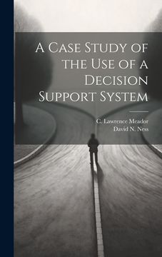 portada A Case Study of the use of a Decision Support System (en Inglés)