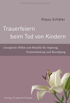 portada Trauerfeiern beim Tod von Kindern: Liturgische Hilfen zur Verabschiedung und Beerdigung · Ein Handbuch (in German)