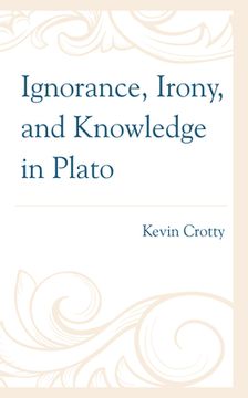 portada Ignorance, Irony, and Knowledge in Plato (in English)