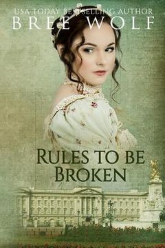 portada Rules to Be Broken: A Regency Romance (en Inglés)