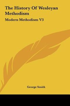 portada the history of wesleyan methodism: modern methodism v3 (en Inglés)