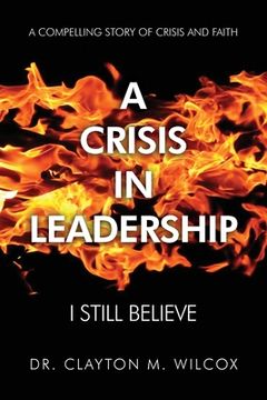 portada A Crisis in Leadership: I Still Believe (in English)