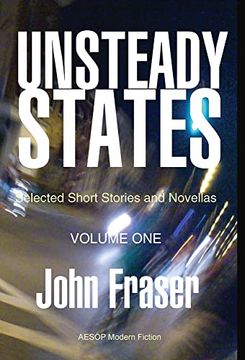 portada Unsteady States, Vol. I: Selected Short Stories and Novellas (en Inglés)
