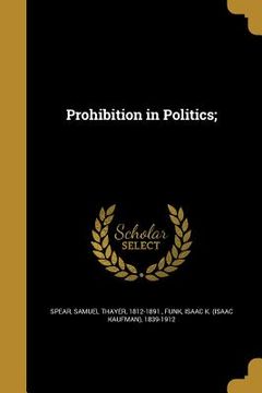 portada Prohibition in Politics;