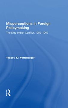 portada Misperceptions in Foreign Policymaking: The Sino-Indian Conflict 1959-1962 (en Inglés)