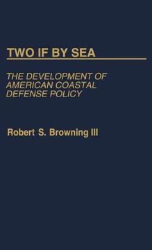 portada two if by sea: the development of american coastal defense policy (en Inglés)