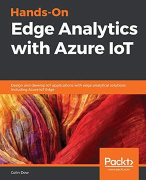 portada Hands-On Edge Analytics With Azure Iot: Design and Develop iot Applications With Edge Analytical Solutions Including Azure iot Edge (en Inglés)