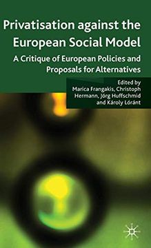 portada Privatisation Against the European Social Model: A Critique of European Policies and Proposals for Alternatives (en Inglés)