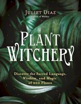 portada Plant Witchery: Discover the Sacred Language, Wisdom, and Magic of 200 Plants