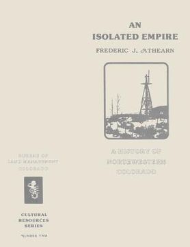 portada An Isolated Empire: A History of Northwestern Colorado (en Inglés)