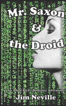 portada Mr. Saxon & the Droid: An Adult (18+) Sci-Fi Romance Adventure (en Inglés)