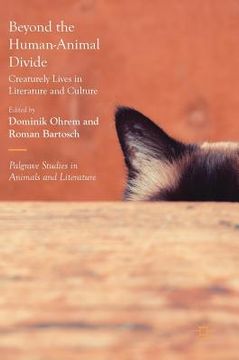 portada Beyond the Human-Animal Divide: Creaturely Lives in Literature and Culture (en Inglés)