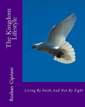 portada The Kingdom Lifestyle: Living By faith And Not By Sight (en Inglés)