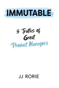 portada Immutable: 5 Truths of Great Product Managers (en Inglés)
