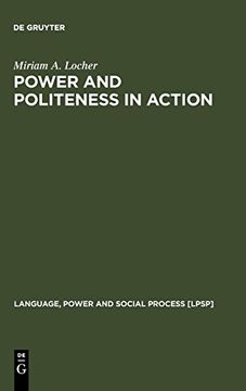 portada Power and Politeness in Action: Disagreements in Oral Communication (Language, Power and Social Process [Lpsp]) 