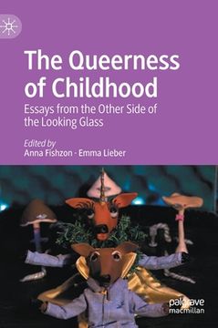 portada The Queerness of Childhood: Essays from the Other Side of the Looking Glass (en Inglés)