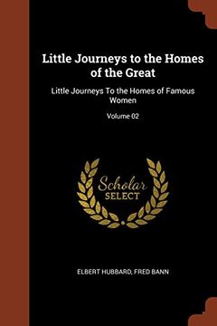 portada Little Journeys to the Homes of the Great: Little Journeys To the Homes of Famous Women; Volume 02