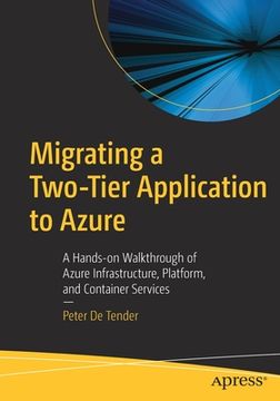 portada Migrating a Two-Tier Application to Azure: A Hands-On Walkthrough of Azure Infrastructure, Platform, and Container Services (en Inglés)