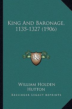 portada king and baronage, 1135-1327 (1906)