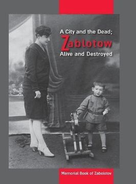 portada A City and the Dead; Zablotow Alive and Destroyed: Memorial Book of Zabolotov, Ukraine (en Inglés)