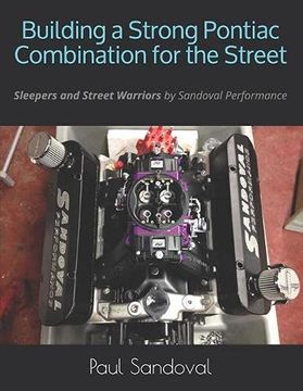 portada Building a Strong Pontiac Combination for the Street: Sleepers and Street Warriors by Sandoval Performance (en Inglés)