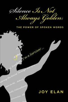 portada Silence Is Not Always Golden: The Power of Spoken Words (en Inglés)