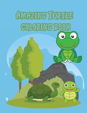 portada Amazing Turtle coloring book: Children Activity Book for Boys & Girls Age 3-8, with 50 Super Fun Coloring Pages of ... (Cool Kids Learning Animals) (en Inglés)